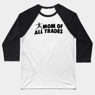 Mom of All Trades Funny Working Mom Gift Baseball T-Shirt